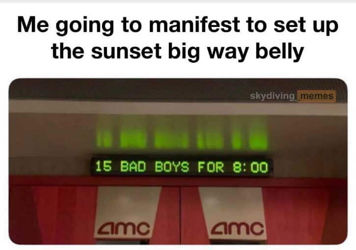 Me going to manifest to set up the sunset big way belly: theatre sign for 15 bad. boys for 8:00.