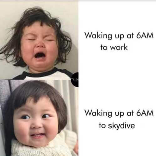 Baby crying with the words "waking up at 6am to work." Baby smiling with the words "waking up at 6am to skydive."